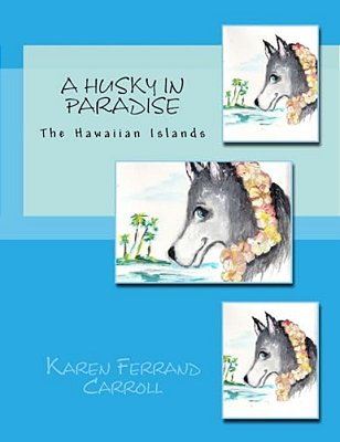 A Husky In Paradise: The Hawaiian Islands-..