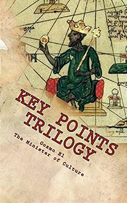 Key Points Trilogy: Essays On The Margins Of Hidden Moorish History-..