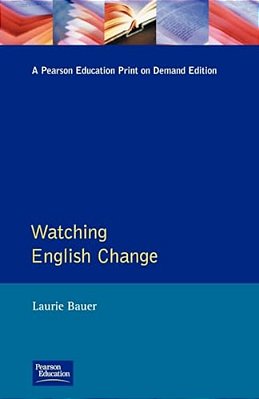 Watching English Change: An Introduction To The Study Of Linguistic Change In Standard Englishes In The 20Th Century-..