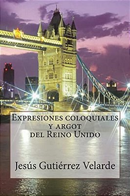 Expresiones Coloquiales Y Argot Del Reino Unido-..