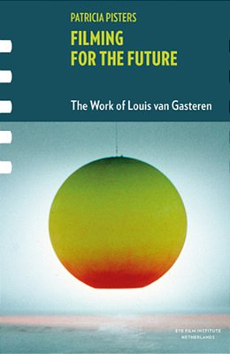 Filming For The Future: The Work Of Louis Van Gasteren [With Dvd]-..