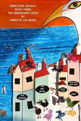 Sebastian Seagull Book 3: The Abandoned Chick-..
