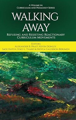 Walking Away: Refusing And Resisting Reactionary Curriculum Movements-..