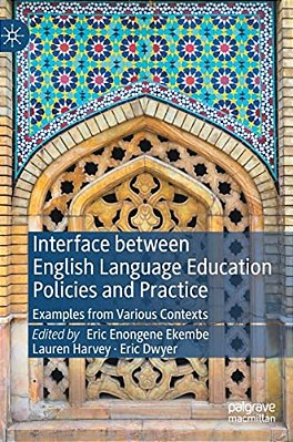 Interface Between English Language Education Policies And Practice: Examples From Various Contexts-..