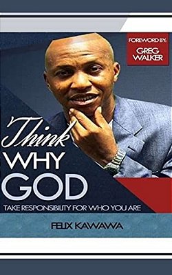 Think Why God: Take Responsibility For Who You Are-..