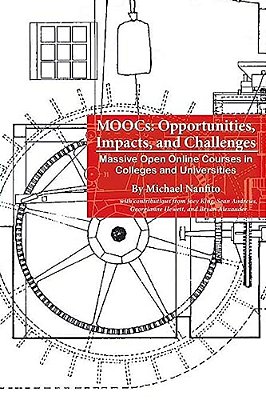 Moocs: Opportunities, Impacts, And Challenges: Massive Open Online Courses In Colleges And Universities-..