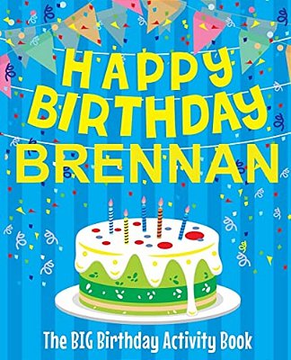 Happy Birthday Brennan - The Big Birthday Activity Book: Personalized Children's Activity Book-..