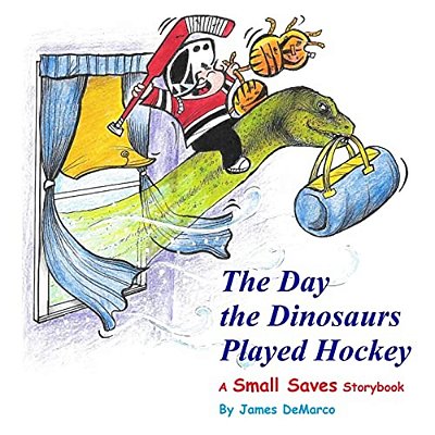 The Day The Dinosaurs Played Hockey: A Small Saves Storybook-..