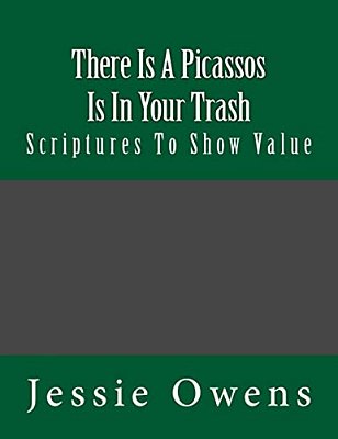 There Is Picassos Is In Your Trash: Scriptures To Show Value-..