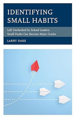 Identifying Small Habits: Left Unchecked By School Leaders Small Faults Can Become Major Cracks-..