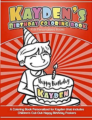 Kayden's Birthday Coloring Book Kids Personalized Books: A Coloring Book Personalized For Kayden That Includes Children's Cut Out Happy Birthday Poste-..