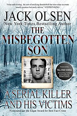 The Misbegotten Son: A Serial Killer And His Victims - The True Story Of Arthur J. Shawcross-..