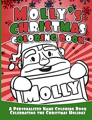 Molly's Christmas Coloring Book: A Personalized Name Coloring Book Celebrating The Christmas Holiday-..