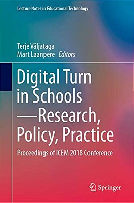 Digital Turn In Schools--research, Policy, Practice: Proceedings Of Icem 2018 Conference-..