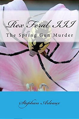 Rex Feral III: The Spring Gun Murder-..