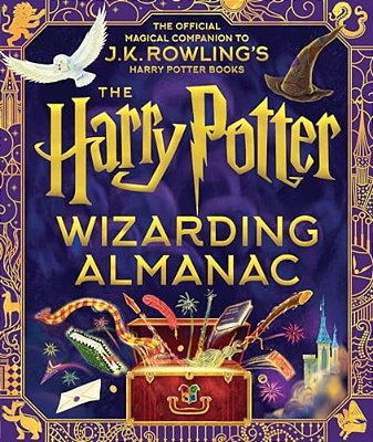 The Harry Potter Wizarding Almanac: The Official Magical Companion To J. K. Rowling's Harry Potter Books-..
