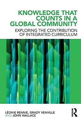 Knowledge That Counts In A Global Community: Exploring The Contribution Of Integrated Curriculum-..