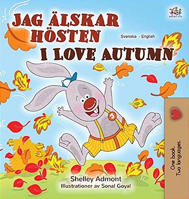 I Love Autumn (Swedish English Bilingual Book For Children)-..