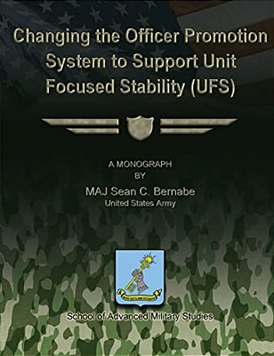 Changing The Officer Promotion System To Support Unit Focused Stability (Ufs)-..