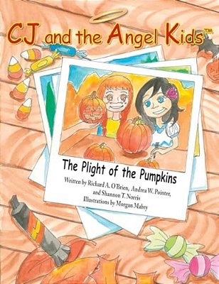 Cj And The Angel Kids: The Plight Of The Pumpkins-..