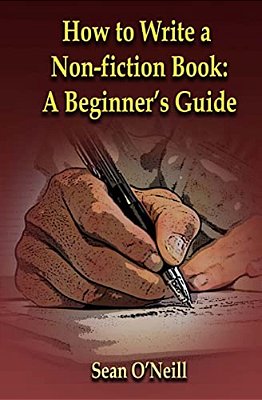 How To Write A Non-Fiction Book: A Beginner's Guide-..