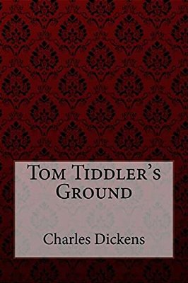 Tom Tiddler's Ground Charles Dickens-..