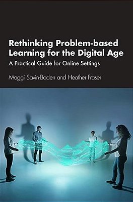 Rethinking Problem-Based Learning For The Digital Age: A Practical Guide For Online Settings-..