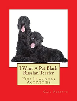 I Want A Pet Black Russian Terrier: Fun Learning Activities-..