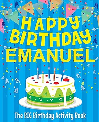Happy Birthday Emanuel - The Big Birthday Activity Book: Personalized Children's Activity Book-..