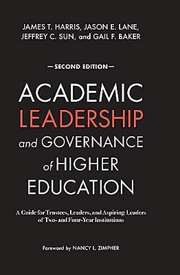 Academic Leadership And Governance Of Higher Education: A Guide For Trustees, Leaders, And Aspiring Leaders Of Two- And Four-Year Institutions-..