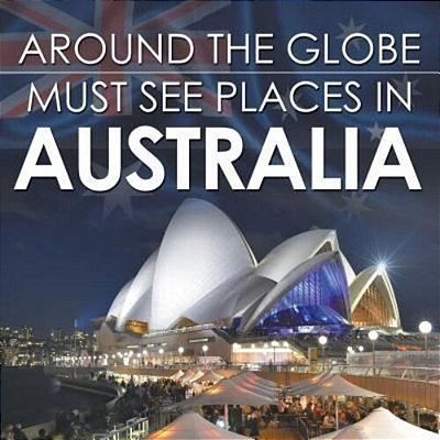 Around The Globe - Must See Places In Australia-..