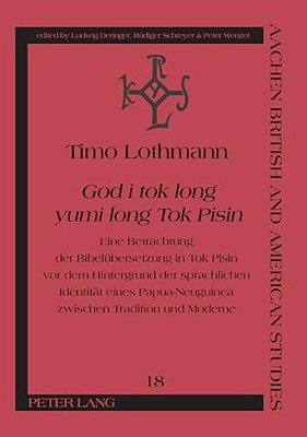 God I Tok Long Yumi Long Tok Pisin: Eine Betrachtung Der Bibeluebersetzung In Tok Pisin Vor Dem Hintergrund Der Sprachlichen Identitaet Eines Papua-Ne-..