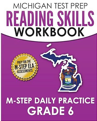 Michigan Test Prep Reading Skills Workbook M-Step Daily Practice Grade 6: Preparation For The M-Step English Language Arts Assessments-..