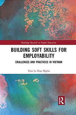 Building Soft Skills For Employability: Challenges And Practices In Vietnam-..