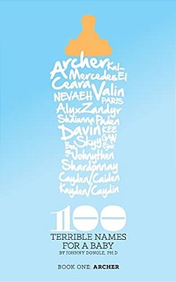 100 Terrible Names For A Baby: Volume 1-..