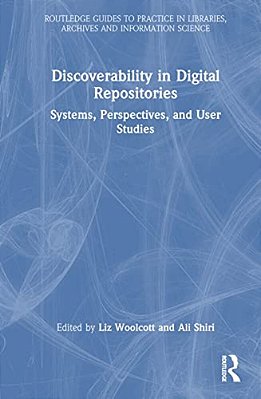 Discoverability In Digital Repositories: Systems, Perspectives, And User Studies-..