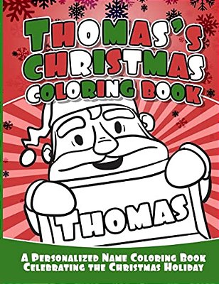 Thomas's Christmas Coloring Book: A Personalized Name Coloring Book Celebrating The Christmas Holiday-..