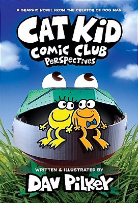 Cat Kid Comic Club: Perspectives: A Graphic Novel (Cat Kid Comic Club #2): From The Creator Of Dog Man-..