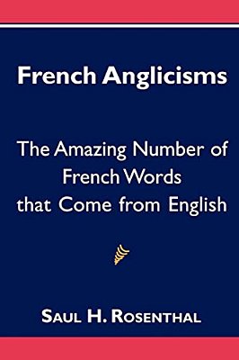 French Anglicisms: The Amazing Number Of French Words That Come From English-..