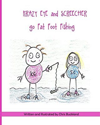 Krazy Eye And Screecher Go Fat Foot Fishing: A Krazy Eye Story-..