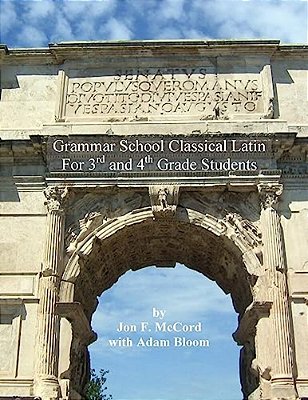 Grammar School Classical Latin: For 3RD And 4Th Grade Students-..
