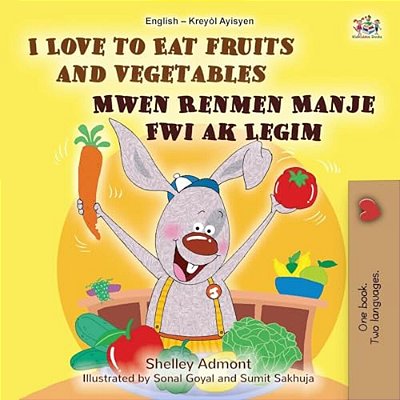 I Love To Eat Fruits And Vegetables (English Haitian Creole Bilingual Children's Book)-..