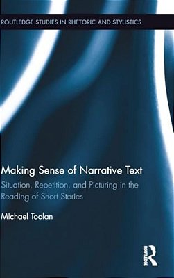 Making Sense Of Narrative Text: Situation, Repetition, And Picturing In The Reading Of Short Stories-..