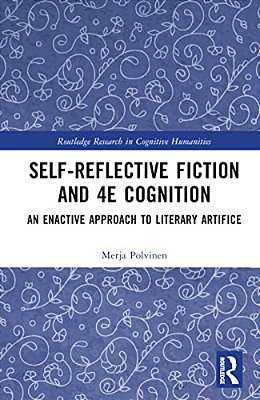 Self-Reflective Fiction And 4E Cognition: An Enactive Approach To Literary Artifice-..