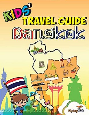 Kids' Travel Guide - Bangkok: Kids Enjoy The Best Of Bangkok With Fascinating Facts, Fun Activities, Useful Tips, Quizzes And Leonardo!-..