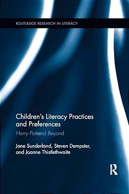 Children's Literacy Practices And Preferences: Harry Potter And Beyond-..