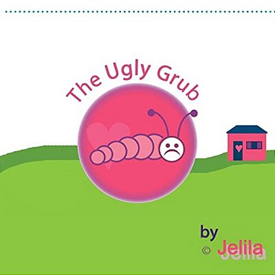 The Ugly Grub: Inspiring Uplifting Funny Children's Book With Images In Full Colour-..
