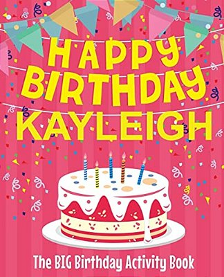 Happy Birthday Kayleigh - The Big Birthday Activity Book: Personalized Children's Activity Book-..