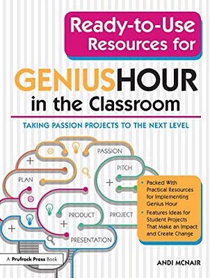 Ready-To-use Resources For Genius Hour In The Classroom: Taking Passion Projects To The Next Level-..