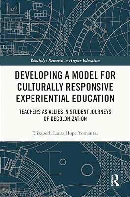 Developing A Model For Culturally Responsive Experiential Education: Teachers As Allies In Student Journeys Of Decolonization-..